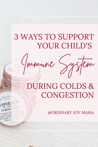 3 Ways to Support Your Child's Immune System During Colds & Congestion